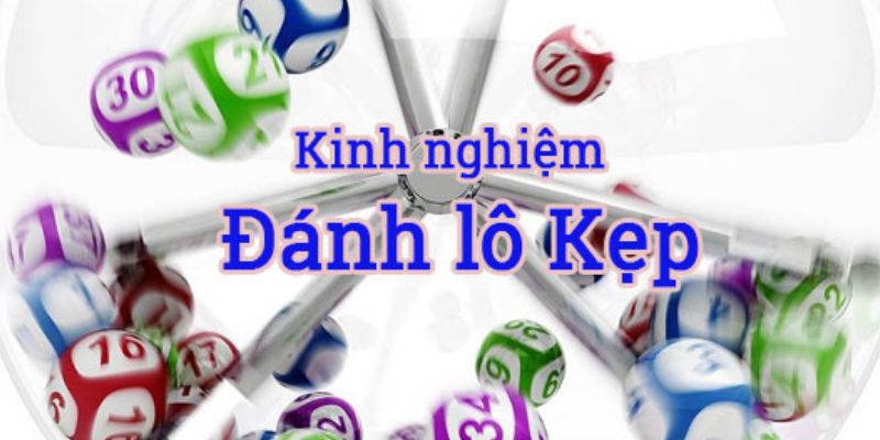 Bí kíp soi lô kẹp chuẩn xác, hiệu quả cao