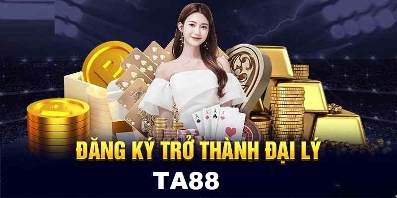 Cách trở thành đại lý nhà cái TA88