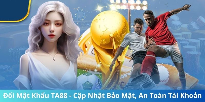 Đổi Mật Khẩu TA88