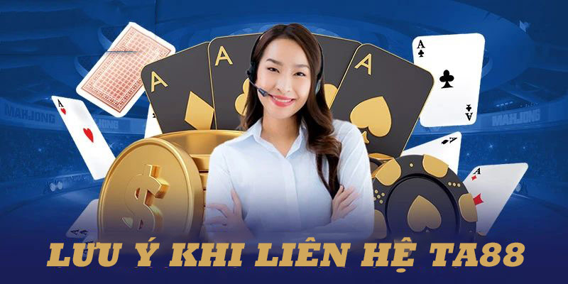 Hội viên TA88 cần chú ý khi liên hệ với bộ phận CSKH