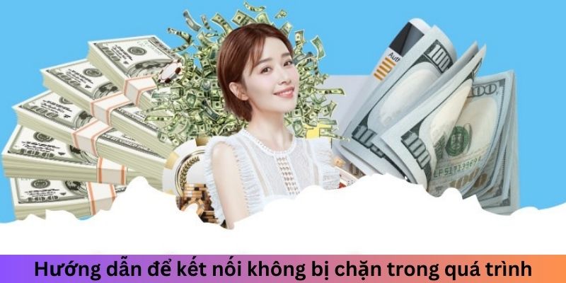 Hướng dẫn để kết nối không bị chặn trong quá trình