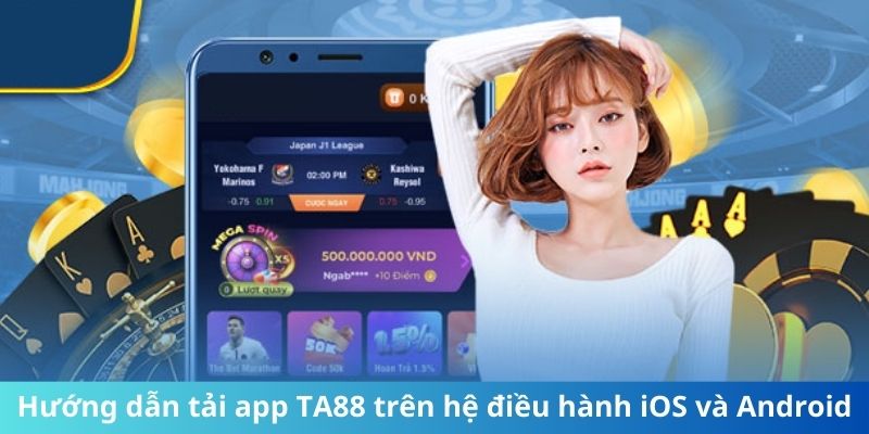 Hướng dẫn tải app TA88 trên hệ điều hành iOS và Android