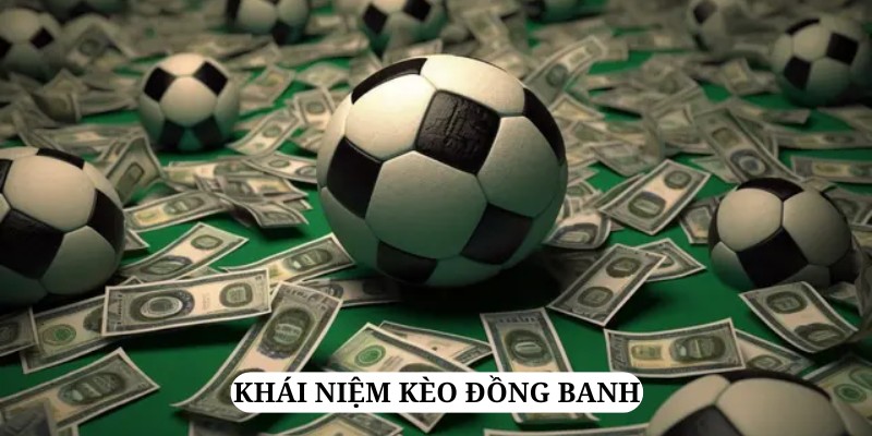 Kèo đồng banh là thể loại kèo cơ bản