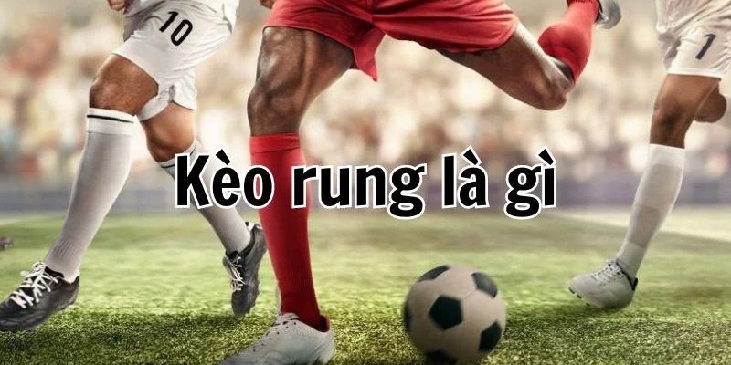 Khái niệm về kèo rung tại thương hiệu TA88 